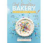 Chef Daughter's Bakery: Fun & Easy Dessert Recipes (The $50 Reader Series)
