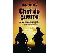 Chef de guerre: Au coeur des opérations spéciales avec un commando marine