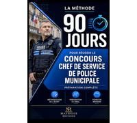 CHEF DE SERVICE DE POLICE MUNICIPALE La méthode 90 jours - du candidat au lauréat -: Concours externe, interne et 3ᵉ voie Filière police municipale - ... Préparation à l'oral · Fiches de révision