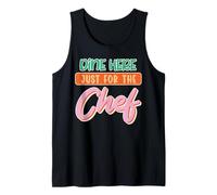 Chef Dine HERE JUST for The Chef Funny Chefs Odd Cooking Tank Top