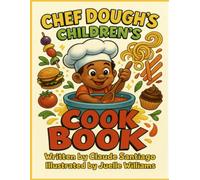 Chef Dough's Children's Cookbook: For Every Little Chef (The Special Child)