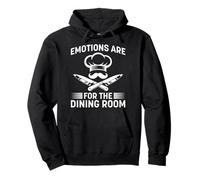 Chef EMOTIONS ARE FOR THE DINING ROOM Funny Cooks Pullover Hoodie
