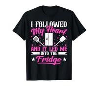 Chef I Followed My Heart and It Led Me into The Fridge Cook T-Shirt