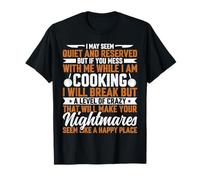Chef I May Seem Quiet and Reserved Funny Culinary Chef Cook T-Shirt