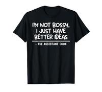 Chef I'm NOT Bossy JUST Have Better Ideas Kitchen Help T-Shirt
