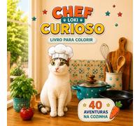 Chef Loki Curioso - 40 Aventuras Culinárias para Colorir: Um divertido livro de colorir para crianças apaixonadas por gatos e cozinha.