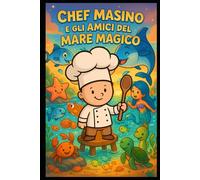 Chef Masino e gli Amici del Mare Magico