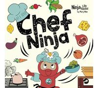 Chef Ninja: A Children's Book in Rhyme About Overcoming Obstacles (Ninja Life Hacks)