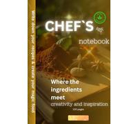 Chef Notebook | Were the ingredients meet creativity and inspiration: Write down your recipes and create your magic food | 100 pages | 6x9in |