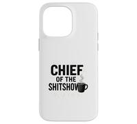Chef Of The Shitshow Coffee Humor Case for iPhone 14 Pro Max