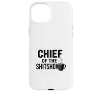 Chef Of The Shitshow Coffee Humor Case for iPhone 15 Plus