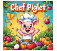 Chef Piglet Coloring Book - 105 Pages to Color: Cute Kawaii Pig, Animal, Food, and Kitchen Colouring Sheets for Kids and Adults