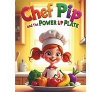 Chef Pip and The Power Up Plate (Kids Happiness Corner)