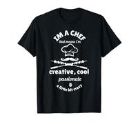 Chef Quote Creative Passionate I'm a Chef Means I'm Creative T-Shirt