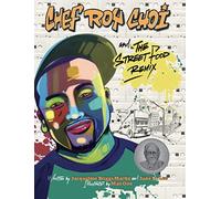 Chef Roy Choi and the Street Food Remix: 3 (Food Heroes)