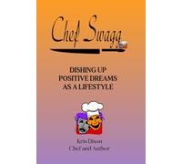 Chef Swagg: Dishing Up Positive Dreams as a Lifestyle