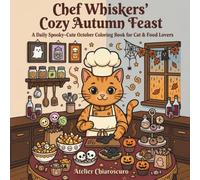 Chef Whiskers' Cozy Autumn Feast: 31 Days Spooky-Cute October Coloring Book for Cat & Food Lovers