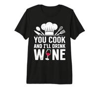 Chef You Cook and I'll Drink The Wine Funny Cooks Premium T-Shirt