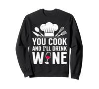 Chef YOU COOK AND I'LL DRINK THE WINE Funny Cooks Sweatshirt