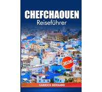 Chefchaouen Reiseführer 2026: Entdecken Sie die Blaue Stadt Marokkos, versteckte Schätze, Kultur, malerische Aussichten, Küche, Sehenswürdigkeiten und Abenteuer