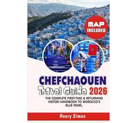 CHEFCHAOUEN TRAVEL GUIDE 2026: The Complete First-Time & Returning Visitor Handbook to Morocco’s Blue Pearl: Insider Tips, Itineraries, Cost-Saving ... Trip (Modern Explorer Travel Series)