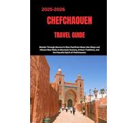 CHEFCHAOUEN TRAVEL GUIDE: Wander Through Morocco’s Blue Pearlfrom Maze-Like Alleys and Vibrant Blue Walls to Mountain Scenery, Artisan Traditions, and the Peaceful Spirit of Chefchaouen.
