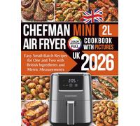 Chefman 2L Mini Air Fryer Cookbook UK: Easy Small-Batch Recipes for One and Two with British Ingredients and Metric Measurements