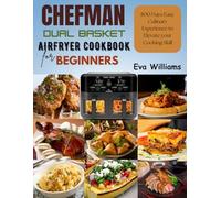 Chefman Dual Basket Air fryer Cookbook for Beginners: 800 Days Easy culinary experience to elevate your cooking skill