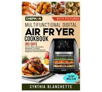 CHEFMAN Multifunctional Digital Air Fryer Cookbook with Pictures: 365 Days to Air fry, Bake, Dehydrate, Rotisserie, or Roast Mouthwatering Recipes for ... Including a 28-day Meal Plan for Busy People.