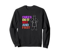 Chefs Do It Hot and Fast - Funny Cooking Fun Kitchen Humour Sweatshirt