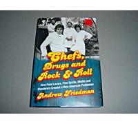 Chefs, Drugs and Rock & Roll: How Food Lovers, Free Spirits, Misfits and Wanderers Created a New American Profession
