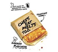 Chefs Eat Melts Too: A Pro's Guide to Reinventing Your Hot Sandwich Game
