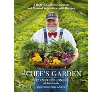 Chef's Garden, The: A Modern Guide to Common and Unusual Vegetables - With Recipes