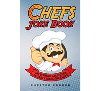 Chefs Joke Book: Funny Chef Jokes, Gags, Puns and Stories