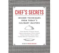 Chef's Secrets: Insider Techniques from Today's Culinary Masters
