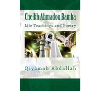 Cheikh Ahmadou Bamba: Life Teachings and Poetry