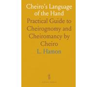 Cheiro's Language of the Hand: Practical Guide to Cheirognomy and Cheiromancy by Cheiro