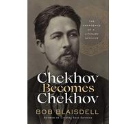 Chekhov Becomes Chekhov: The Emergence of a Literary Genius