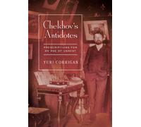 Chekhov's Antidotes : Prescriptions for an Age of Unrest
