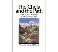 Chela and the Path: Keys to Soul Mastery in the Aquarian Age