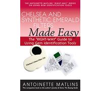 Chelsea and Synthetic Emerald Filters Made Easy: The "RIGHT-WAY" Guide to Using Gem Identification Tools (The Antoinette Matlins "RIGHT-WAY" Series to Using Gem Identification Tools)