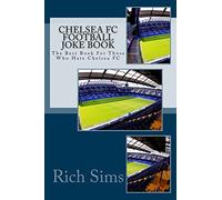 CHELSEA FC Football Joke Book: The Best Book For Those Who Hate Chelsea FC (Soccer Joke Book)