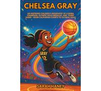 Chelsea Grey: An Inspiring Children’s Biography of a WNBA Champion, Olympic Gold Medalist, and Point Gawd - From California Courts to Olympic Gold. (Legends for Little Dreamers)