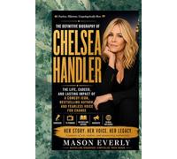 CHELSEA HANDLER: HER STORY, HER VOICE, HER LEGACY.