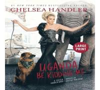 Chelsea Handler Uganda Be Kidding Me (Large type / large print) Hardcover Book Chelsea Handler Multicolor