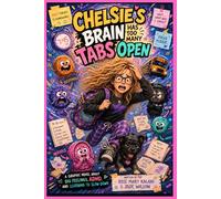 Chelsie's Brain Has Too Many Tabs Open: Learning to Tame My Feeling Creatures (The Chelsie Adventures)
