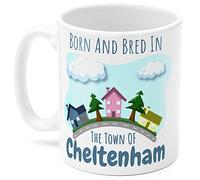 Cheltenham Mug. Born and bred in The Town of Cheltenham. for Someone who has Lived in Their Town All Their Life.