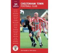 Cheltenham Town Football Club: 50 Greats
