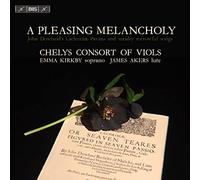 Chelys Consort/Kirkby/Akers - A Pleasing Melancholy: John Dowland's Lachrimae Pavans and sundry sorrowful songs
