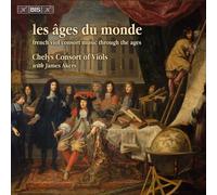 Chelys Consort of Viols : Les Ages Du Monde: French Viol Consort Music Through